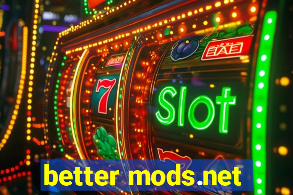 better mods.net